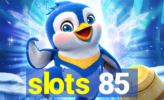 slots 85
